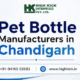 PET Bottle Manufacturers in Chandigarh